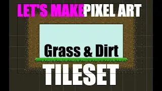 Let's Make Pixel Art - Grass & Dirt Tileset