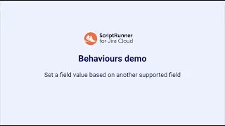 2. Behaviours demo: How to set field value based on another field with ScriptRunner for Jira Cloud