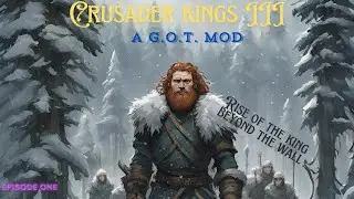 The King in The North Rises! (Kinda) | Crusaders Kings III | GoT Mod | Ep. 1