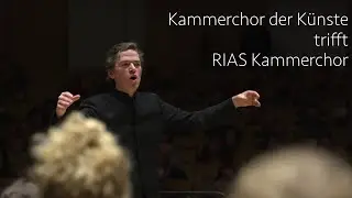 Kammerchor der Künste trifft RIAS Kammerchor | Teaser Videodokumentation