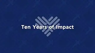 Ten Years of Impact - 10 Year Celebration