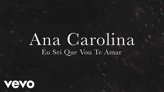 Ana Carolina - Eu Sei Que Vou Te Amar (Lyric Video)