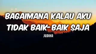 Judika - Bagaimana Kalau Aku Tidak Baik-Baik Saja (Lirik)
