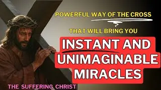 You shall witness INSTANT MIRACLES after this Powerful Way of The Cross