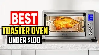 ✅5 Best Toaster Oven Under $100 Reviews of 2025