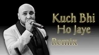 Kuch Bhi Ho Jaye | B Praak | Jaani | Arvindr Khaira | New Romantic Song Remix