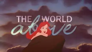 The Little Mermaid || The World Above