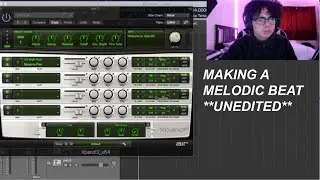 MAKING A MELODIC BEAT FROM SCRATCH *UNEDITED*