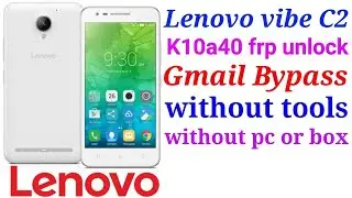 lenovo C2 , k10a40 google account frp unlock final solution