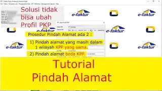 Tutorial Pindah Alamat dan Sinkronisasi Profil PKP di Efaktur