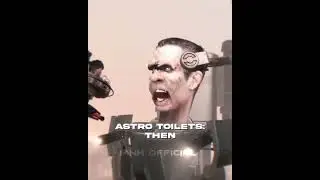Astro Toilet then and now edit #skibiditoilet #edits