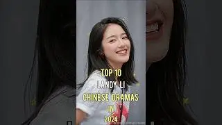 Top 10 Landy Li Chinese Dramas In 2024 #top10 #landyli #top #chinesedrama #dramalist #viral #shorts
