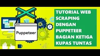 Web Scraping dengan puppeteer bagian 3 | Kupas tuntas penggunaan puppeteer