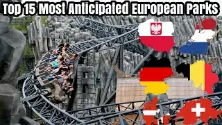 Top 15 Most Anticipated European Theme Parks I’m Visiting (2022)