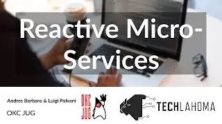 Reactive Micro-Services - Andres Barbaro & Luigi Polvani: OKC JUG