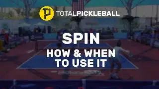 SPIN: how and when to use it in pickleball with Coach Tim Buwick