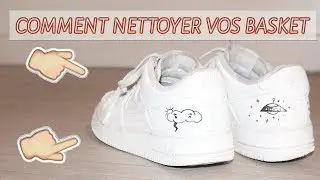 COMMENT NETTOYER VOS BASKET + IDÉE CUSTOMISATION 👌