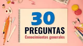Test de cultura general | 30 preguntas y respuestas