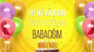 İyi ki doğdun BABACIĞIM - İsme Özel Doğum Günü Şarkısı Babacığım