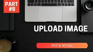 PART #8 PHP - MYSQL | Upload Image / Foto Mudah dan Sederhana