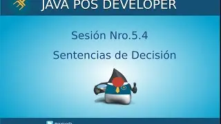 Curso de Java POS - Sesión Nro.5.4 - Sentencias de Decisión if else if else / switch