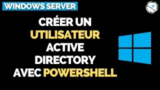 Créer un Utilisateur Active Directory En PowerShell | TUTORIEL