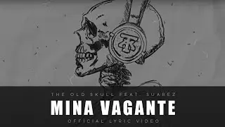 THE OLD SKULL "Mina Vagante" Feat. SUAREZ  (OFFICIAL LYRIC VIDEO)