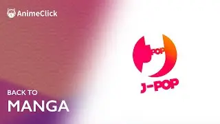 Back To Manga - J Pop Manga (3/3) | AnimeClick