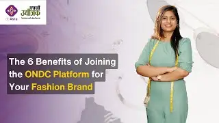 The 6 Benefits of Joining the ONDC Platform for Your Fashion Brand