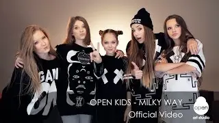 Open Kids| Milky Way Official Video