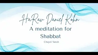 A meditation for Shabbat ; HaRav Daniel Kohn ~  Serenity and Thankfulness