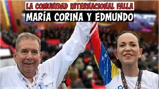 La comunidad internacional falla con María Corina y Edmundo