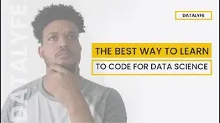 The Best Way to Learn to Code for Data Science!