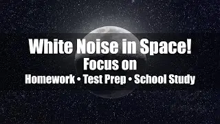 Studying White Noise • (10 Hours in Space) • Focus on Homework • Test Prep • School Study
