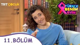 Türkçe Benim Evim | 11.Bölüm
