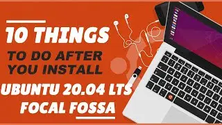 10 Things To Do After Installing Ubuntu 20.04 LTS Focal Fossa