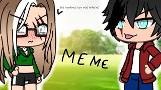 Para mí los hombres son más infieles//gacha life//meme//solchux25 UwU