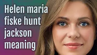Helen maria fiske hunt jackson | meaning of Helen maria fiske hunt jackson