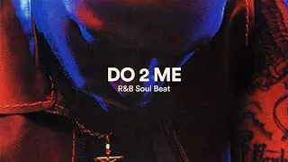 RnB Type Beat, R&B Trapsoul Instrumental ("Do 2 Me")
