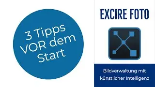 Excire Foto - 3 Tipps vor dem Start