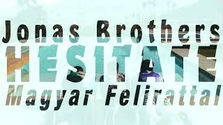 Jonas Brothers - Hesitate | MAGYAR FELIRATTAL