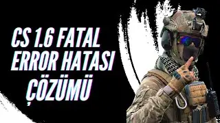 Counter Strike 1.6 Fatal Error Hatası Kesin Çözüm