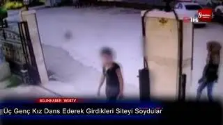 Üç Genç Kız Dans Ederek Girdikleri Siteyi Soydular   15 Kasım 2019   8Gunhaber 1