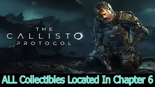 The Callisto Protocol - ALL COLLECTIBLES IN CHAPTER 6 (Below)