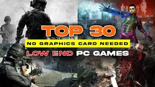 Top 30 Low End PC Games No Need Graphics Card