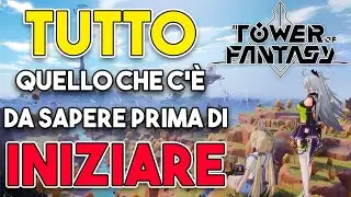 TUTTO QUELLO DA SAPERE PRIMA DI INIZIARE ( TOWER OF FANTASY )