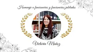 Victoria Muñoz | Reconocimiento a Funcionarias y Funcionarios jubilados.