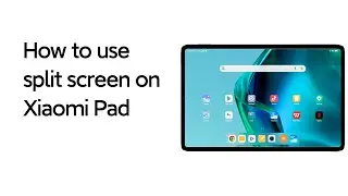 How to use split screen on Xiaomi Pad