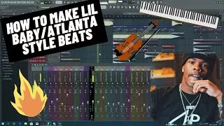 How To Make Lil Baby/Atlanta Type Beats In FL Studio 2021!