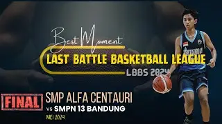 BEST MOMENT | FINAL lbbs 2024 | SMP ALFA CENTAURI X SMPN 13 BANDUNG